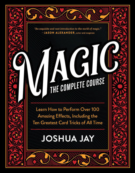 Magic: The Complete Course: How to Perform Over 100 Amazing Effects, with 500 Full-Color How-to Photographs