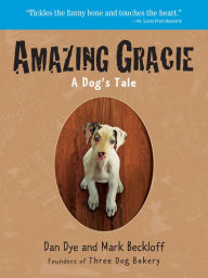 Title: Amazing Gracie: A Dog's Tale, Author: Dan Dye