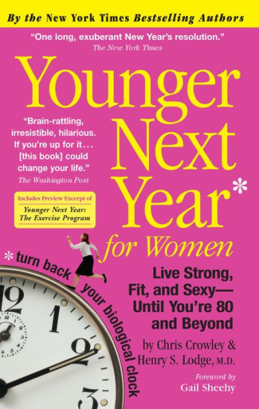 Younger Next Year for Women: Live Strong, Fit, and Sexy - Until You're 80 and Beyond