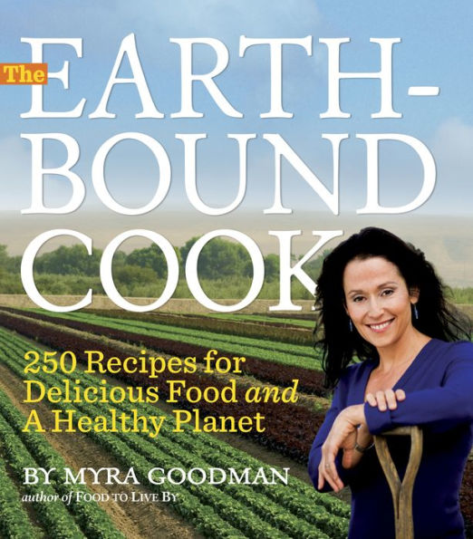 The Earthbound Cook: 250 Recipes for Delicious Food and a Healthy Planet