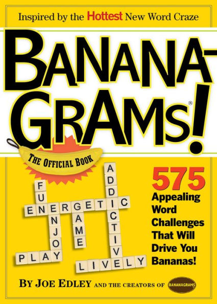 Bananagrams! The Official Book: 575 Appealing Word Challenges That Will Drive You Bananas!