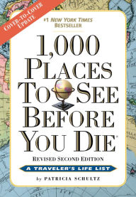 Title: 1,000 Places to See Before You Die, 2nd Edition: Completely Revised and Updated with Over 200 New Entries, Author: Patricia Schultz