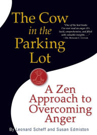 Title: The Cow in the Parking Lot: A Zen Approach to Overcoming Anger, Author: Susan Edmiston