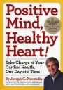 Positive Mind, Healthy Heart: Take Charge of Your Cardiac Health, One Day at a Time