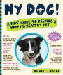 My Dog!: A Kids' Guide to Keeping a Happy and Healthy Pet