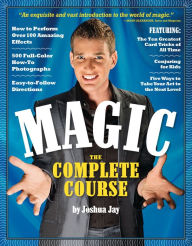 Title: Magic: The Complete Course, Author: Joshua Jay