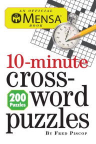 Title: Mensa 10-Minute Crossword Puzzles, Author: Fred Piscop