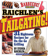 Title: Raichlen's Tailgating!: 31 Righteous Recipes for On-the-Go Grilling, Author: Steven Raichlen