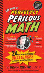 Alternative view 1 of The Book of Perfectly Perilous Math: 24 Death-Defying Challenges for Young Mathematicians