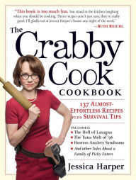 Title: The Crabby Cook Cookbook: Recipes and Rants, Author: Jessica Harper