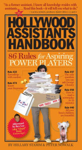 Title: The Hollywood Assistants Handbook: 86 Rules for Aspiring Power Players, Author: Peter Nowalk