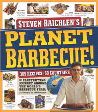 Title: Planet Barbecue!: 309 Recipes, 60 Countries, Author: Steven Raichlen