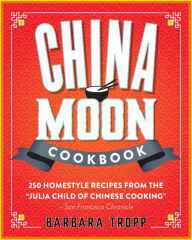 Title: China Moon Cookbook, Author: Barbara Tropp