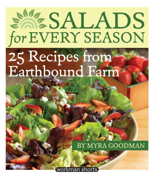 Salads for Every Season: 25 Salads from Earthbound Farm: A Workman Short