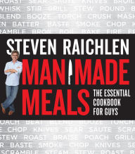 Title: Man Made Meals: The Essential Cookbook for Guys, Author: Steven Raichlen