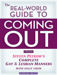 Title: The Real-World Guide to Coming Out: From Steven Petrow's Complete Gay & Lesbian Manners: A Workman Short, Author: 