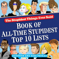 Title: Stupidest Things Ever Said: Book of All-Time Stupidest Top 10 Lists, Author: Kathryn Petras