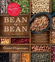 Title: Bean by Bean: A Cookbook: More than 175 Recipes for Fresh Beans, Dried Beans, Cool Beans, Hot Beans, Savory Beans, Even Sweet Beans!, Author: Crescent Dragonwagon