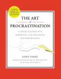 Alternative view 2 of The Art of Procrastination: A Guide to Effective Dawdling, Lollygagging and Postponing