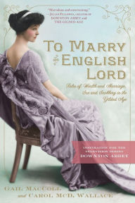 Title: To Marry an English Lord, Author: Gail MacColl