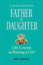 Father to Daughter, Revised Edition: Life Lessons on Raising a Girl