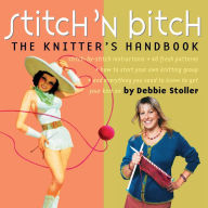 Title: Stitch 'n Bitch: The Knitter's Handbook, Author: Debbie Stoller