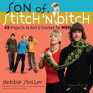 Title: Son of Stitch 'n Bitch: 45 Projects to Knit and Crochet for Men, Author: Debbie Stoller