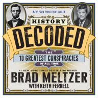 Title: History Decoded: The 10 Greatest Conspiracies of All Time, Author: Brad Meltzer