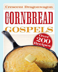 Title: The Cornbread Gospels, Author: Crescent Dragonwagon