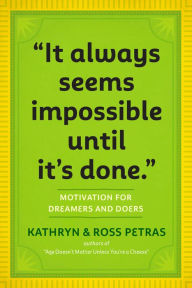 Title: It Always Seems Impossible Until It's Done, Author: Kathryn Petras