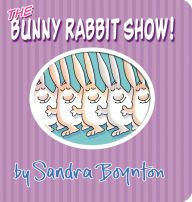 Title: The Bunny Rabbit Show!, Author: Sandra Boynton