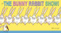Alternative view 4 of The Bunny Rabbit Show!