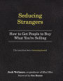 Seducing Strangers: How to Get People to Buy What You're Selling (The Little Black Book of Advertising Secrets)