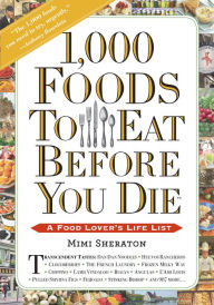 Title: 1,000 Foods To Eat Before You Die: A Food Lover's Life List, Author: Mimi Sheraton