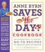 Anne Byrn Saves the Day! Cookbook: 125 Guaranteed-to-Please, Go-To Recipes to Rescue Any Occasion