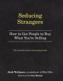 Seducing Strangers: How to Get People to Buy What You're Selling (The Little Black Book of Advertising Secrets)