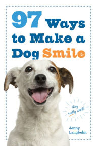Title: 97 Ways to Make a Dog Smile, Author: Jenny Langbehn