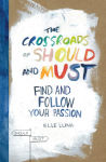 Alternative view 1 of The Crossroads of Should and Must: Find and Follow Your Passion