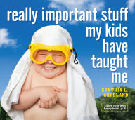 Title: Really Important Stuff My Kids Have Taught Me, Author: Cynthia L. Copeland