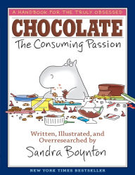 Title: CHOCOLATE: The Consuming Passion, Author: Sandra Boynton