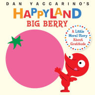 Title: Big Berry: A Little Moral Story About Gratitude, Author: Dan Yaccarino