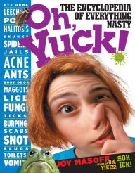 Title: Oh, Yuck!: The Encyclopedia of Everything Nasty, Author: Joy Masoff