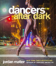 Title: Dancers After Dark, Author: Jordan Matter