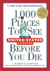 Title: 1,000 Places to See in the United States and Canada Before You Die, Author: Patricia Schultz