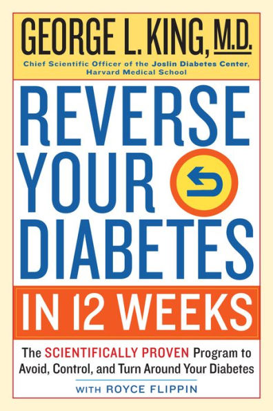 Reverse Your Diabetes in 12 Weeks: The Scientifically Proven Program to Avoid, Control, and Turn Around Your Diabetes