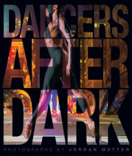 Title: Dancers After Dark, Author: Jordan Matter