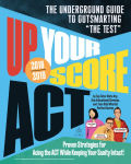 Alternative view 1 of Up Your Score: ACT, 2018-2019 Edition: The Underground Guide to Outsmarting 