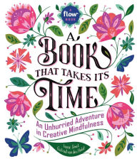 Title: A Book That Takes Its Time: An Unhurried Adventure in Creative Mindfulness, Author: Irene Smit
