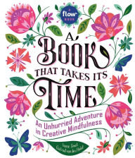 Title: A Book That Takes Its Time: An Unhurried Adventure in Creative Mindfulness, Author: Astrid van der Hulst