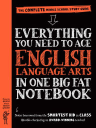 Title: Everything You Need to Ace English Language Arts in One Big Fat Notebook: The Complete Middle School Study Guide, Author: Workman Publishing
